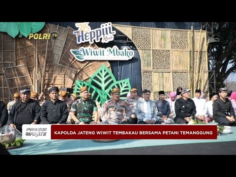 PRESISI UPDATE : KAPOLDA JATENG WIWIT TEMBAKAU BERSAMA PETANI TEMANGGUNG 07/05/2024 11.00