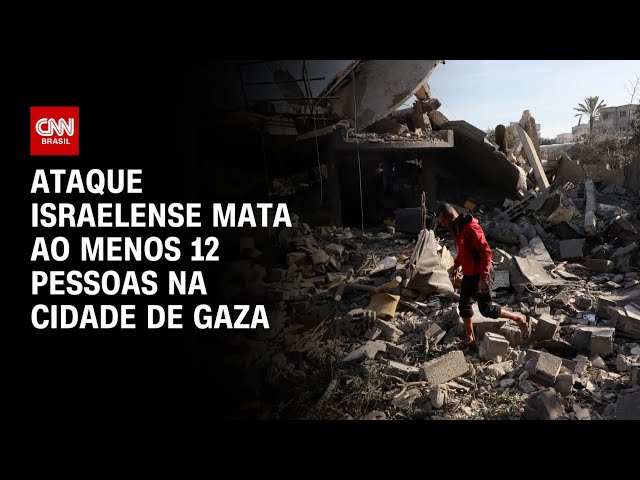 Ataque israelense mata ao menos 12 pessoas na cidade de Gaza | AGORA CNN