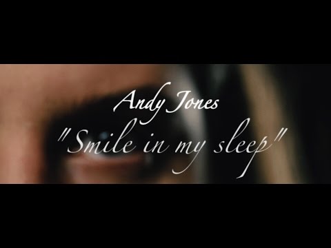 Andy Jones - Smile In My Sleep (Official Music Video)