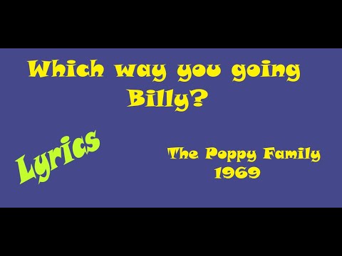 WHICH WAY YOU GOING BILLY? - THE POPPY FAMILY (LYRICS)