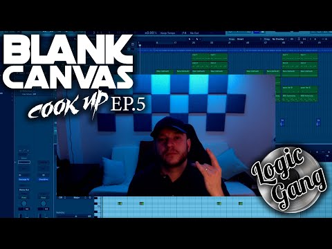 BLANK CANVAS COOK UP EP. 5 - MAKING A BEAT FROM SCRATCH IN LOGIC PRO X