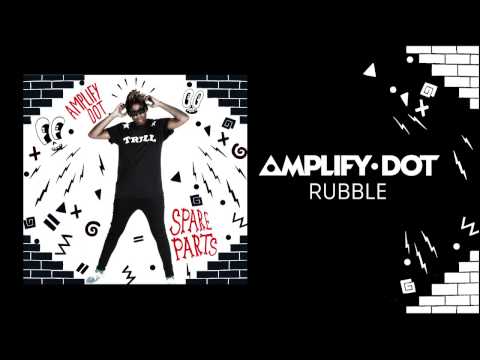 Amplify Dot - Rubble (CLIP from Spare Parts Mixtape)