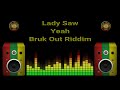 Lady Saw - Yeah (Bruk Out Riddim)