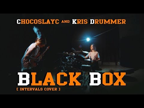 CHOCOSLAYC & KRIS DRUMMER - BlackBox ( Intervals Cover )