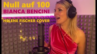Null auf 100 - Bianca Bencini (Helene Fischer Cover)
