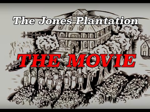 "The Jones Plantation" - THE MOVIE!