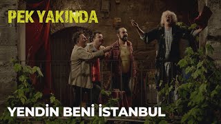 Pek Yakında - Yendin Beni İstanbul