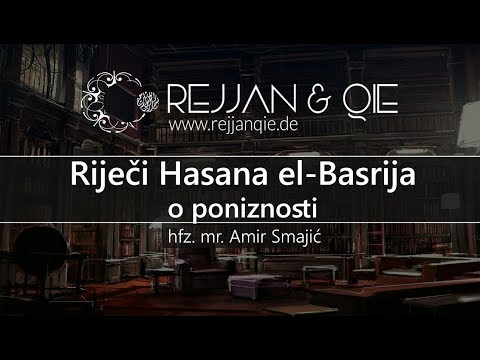 Riječi Hasana el-Basrija o poniznosti - hfz. mr. Amir Smajić