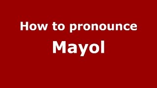 How to pronounce Mayol