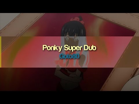 Goto80 - Ponky Super Dub [Exclusive]