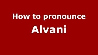 How to pronounce Alvani