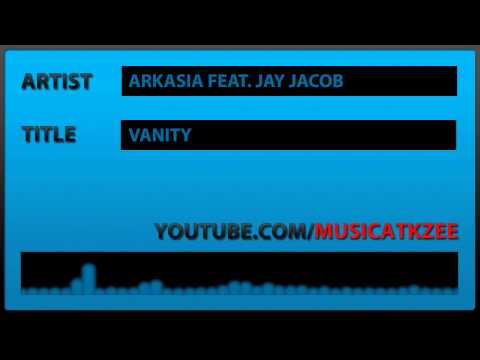 Arkasia feat. Jay Jacob - Vanity