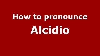 How to pronounce Alcidio