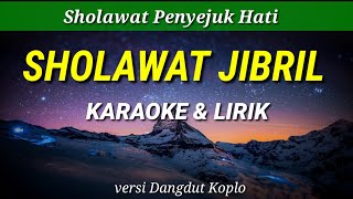 Download lagu Sholawat penyejuk hati || SHOLAWAT JIBRIL || Karaoke & lirik || versi dangdut koplo mp3