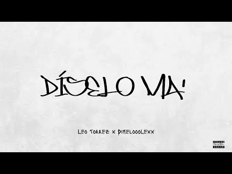 Díselo Ma’ - Leo Torrez x DimeloooLexx (Visualizer)