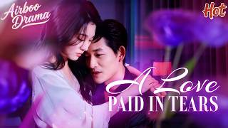 【HOT】A Love Paid in Tears (DUBBED)《她超好哄》 💖#DramaBox #romance #CEO #OneNightStand #ALovePaidinTears