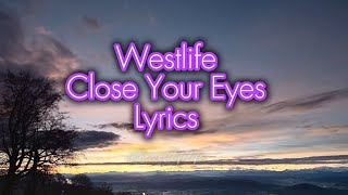 Westlife - Close Your Eyes Lyrics