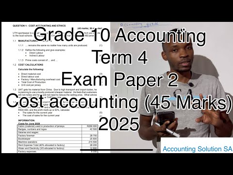 Grade 10 Accounting Term 4 | Exam Paper 2 (Cost accounting 45 Marks) Full video