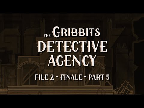 Gribbits Detective Agency: Old Debts Repaid, Pt. 5