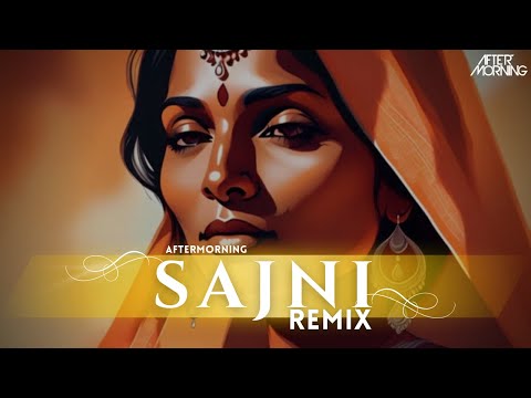 Sajni Re Remix - @AftermorningProductions  | Arijit Singh, Ram Sampath | Laapataa Ladies