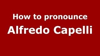 How to pronounce Alfredo Capelli