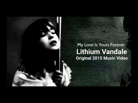 Lithium Vandale - My Love Is Yours Forever - Original 2015 Music Video Gothic Rock Love Song Ballad