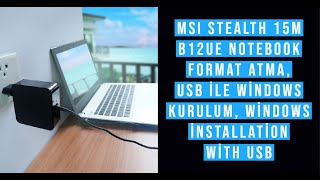MSI Stealth 15M B12UE Notebook Format atma, Usb ile Windows kurulum, Windows installation with usb