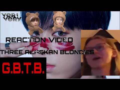 VERIVERY “G.B.T.B.” REACTION VIDEO ~ Three Alaskan Blondies
