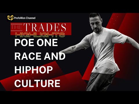 "The Trades" with @Profow0n-Poe One Race and Hiphop Culture