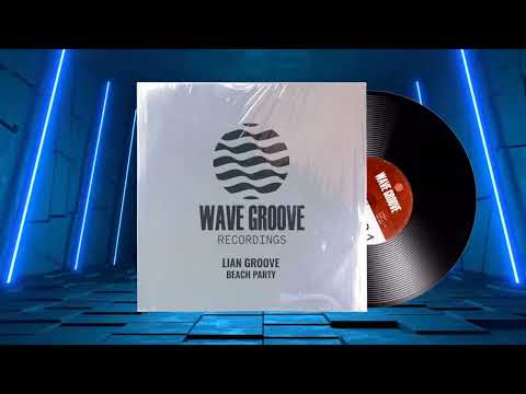 Lian Groove - Beach Party (Original Mix)