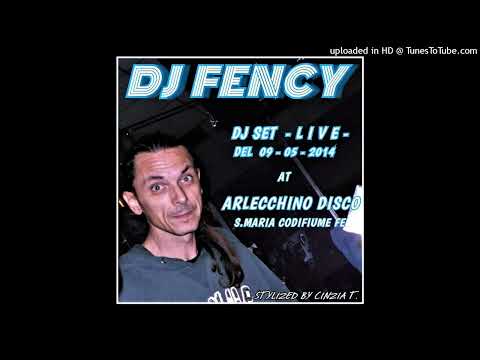 DJ FENCY@ARLECCHINO DISCO -FE- DJ SET "LIVE" DEL 9 MAG2014 - INEDITO (Video by Cinzia T.)