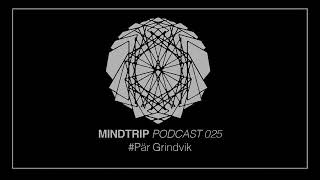 MindTrip Podcast 025 - Pär Grindvik