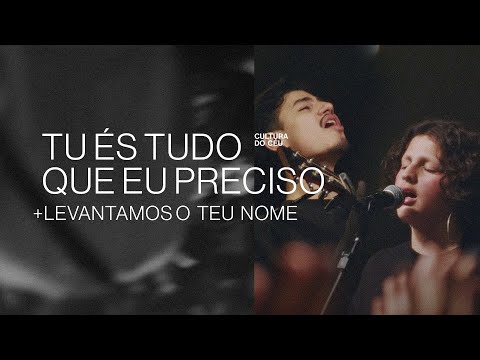 Cultura do Céu - Tu És Tudo que Eu Preciso / Levantamos o Teu Nome (Vídeo Oficial)