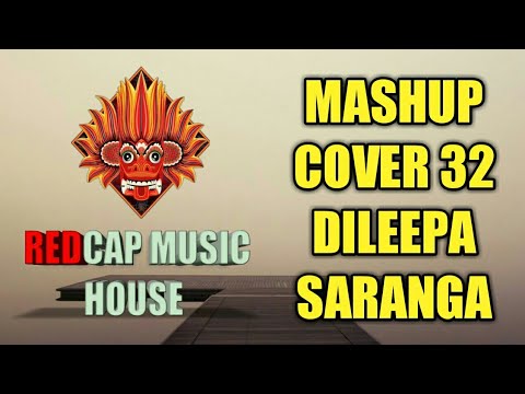 Mashup Cover 32 - Dileepa Saranga - දිලීපගෙ අලුත් මාශප් එක