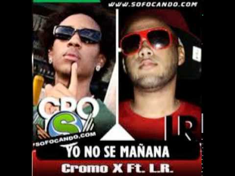 LR (Ley Del Rap) Ft. Cromo X - Yo No Se Mañana (Original)