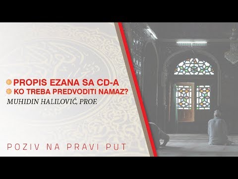 PROPIS EZANA SA CD-A? KO TREBA PREDVODITI NAMAZ? - Muhidin Halilović prof. ᴴᴰ┇Poziv na pravi put