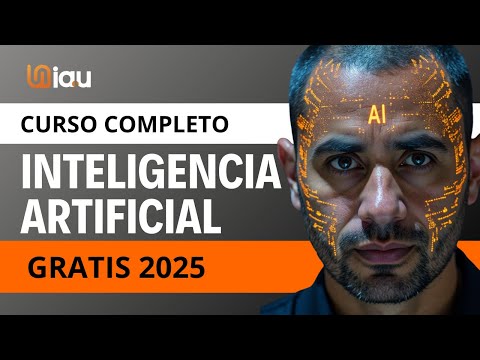 Curso Completo de Inteligencia Artificial Gratis 2025