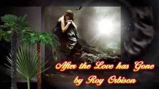 After The Love Has Gone  from King of Hearts (Roy Orbison Album)