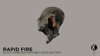 Black Tiger Sex Machine x Dead Battery - Rapid Fire