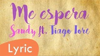 Me espera - Sandy ft. Tiago Iorc (LYRIC)