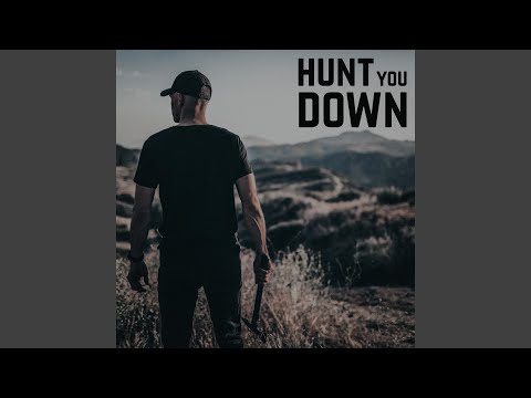 Hunt You Down
