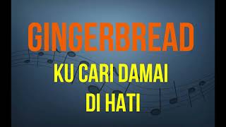 Download lagu GINGERBREAD - Ku Cari Damai Di Hati (Lirik) mp3