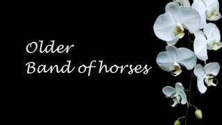 ♫ Band of Horses- Older (lyrics)