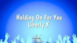 Holding On For You - Liberty X (Karaoke Version)