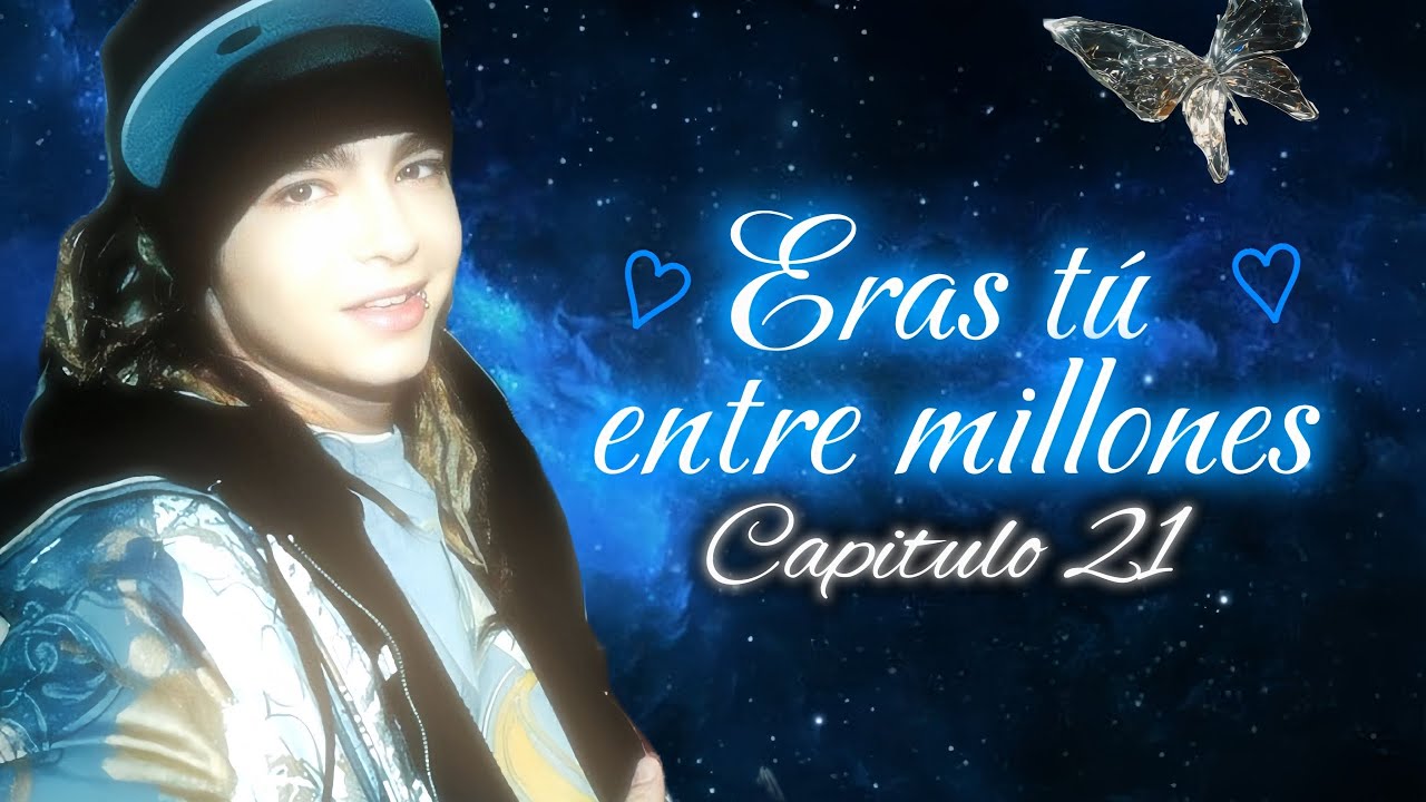 Eras tú entre millones | Historia con Tom Kaulitz | Capítulo 21
