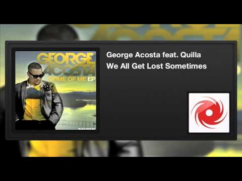 George Acosta featuring Quilla - We All Get Lost Sometimes