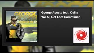 George Acosta featuring Quilla - We All Get Lost Sometimes