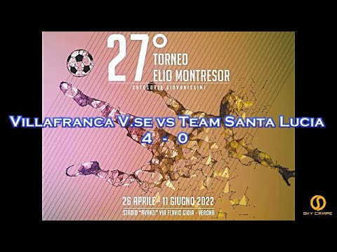 27° TORNEO ELIO MONTRESOR  – VILLAFRANCA V.SE vs TEAM SANTA LUCIA  – 27.05.2022