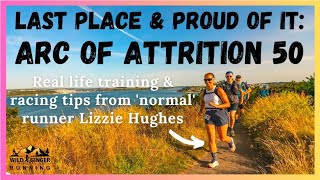 Last place & proud of it: Arc of Attrition 50 - real life training & racing tips from Lizzie Hughes