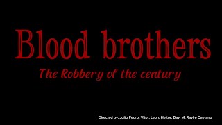Blood brothers: The robbery of the century